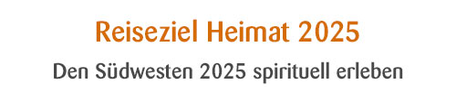 Reiseziel Heimat 2025 - den Sdwesten spirituell erleben